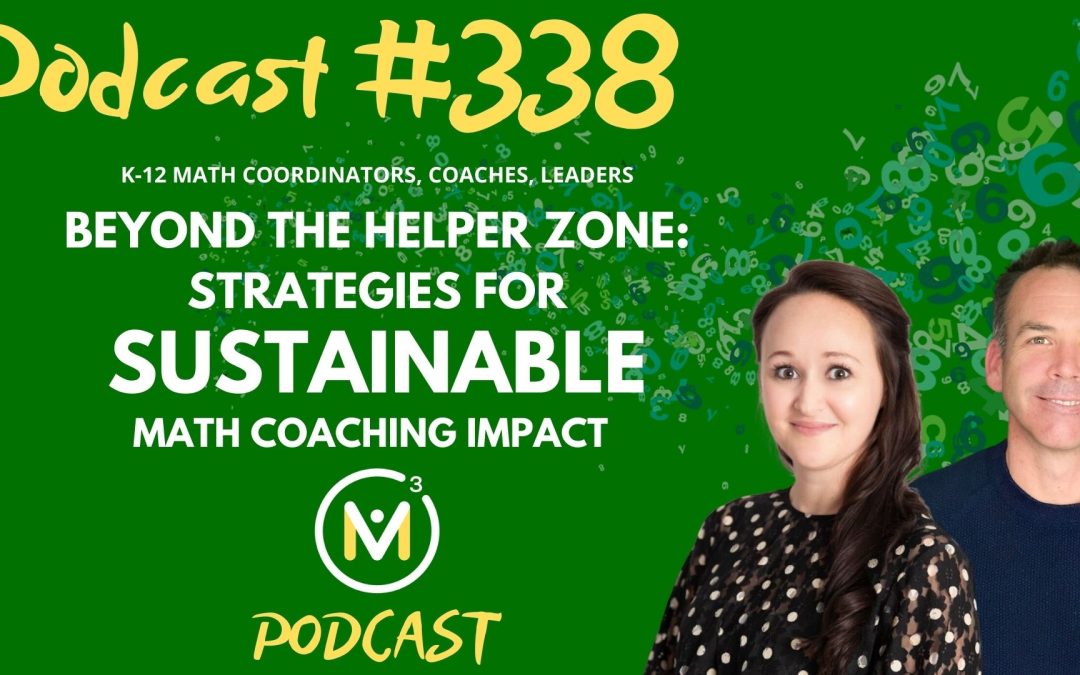 Episode #338: Beyond the Helper Zone: Strategies for Sustainable Math Coaching Impact