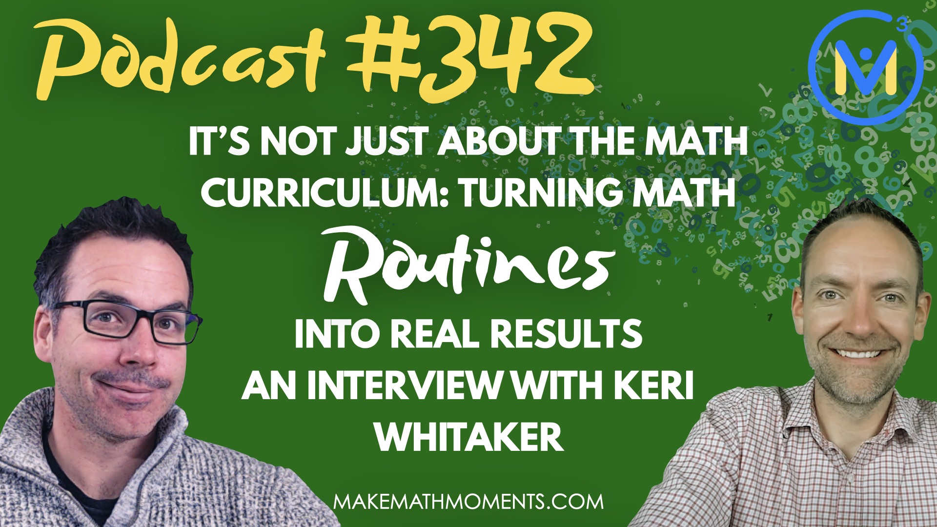 Episode #342: It’s Not Just About the Math Curriculum: Turning Math Routines Into Real Results