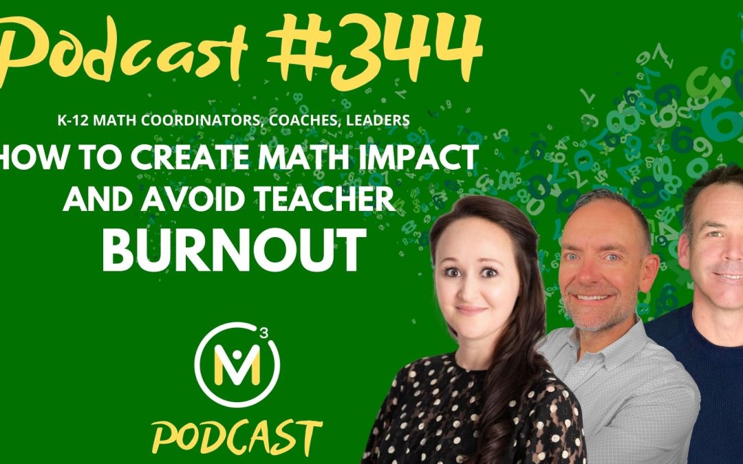 Episode #344: How To Create Math Impact and Avoid Teacher Burnout: Pressure & Support.