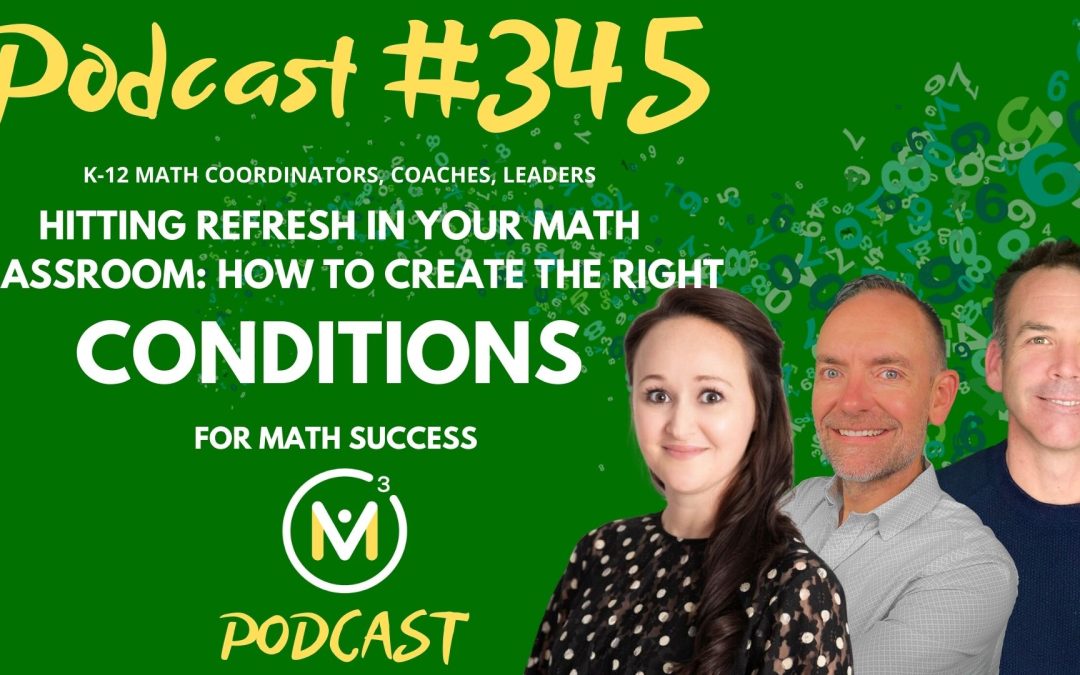 Episode #345: Hitting Refresh In Your Math Classroom: How To Create The Right Conditions For Math Success