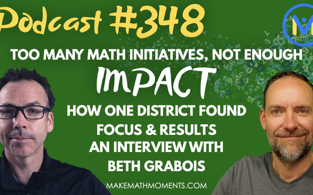 Episode #348: Too Many Math Initiatives, Not Enough Impact – How One District Found Focus & Results