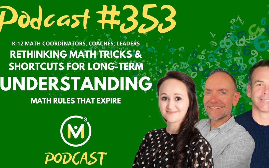 Episode #353: Math Rules That Expire: Rethinking Math Tricks & Shortcuts for Long-Term Understanding