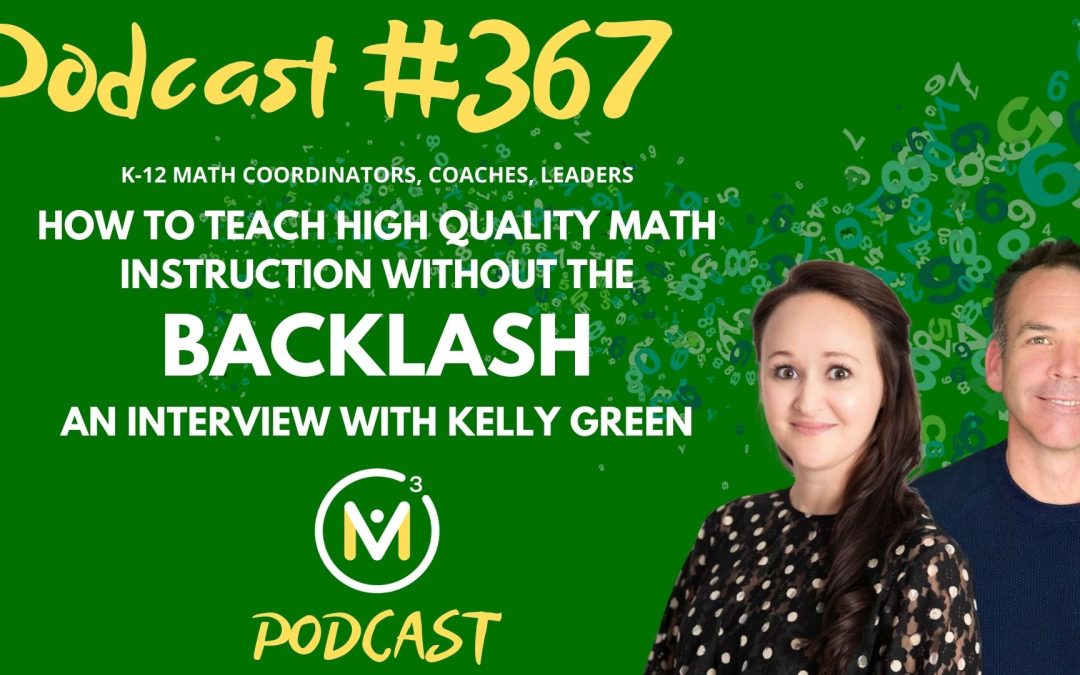 Episode #367: Parent Pushback: How to Teach High Quality Math Instruction Without the Backlash