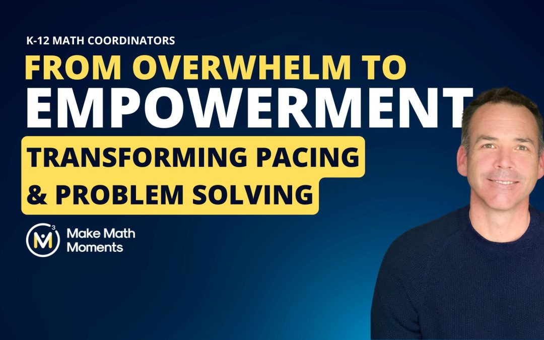 From Overwhelm to Empowerment: How One District Transformed Math Pacing and Problem-Solving
