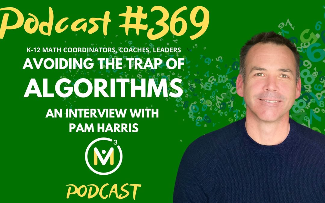 Episode #369: Avoiding The Trap of Algorithms in Math – An Interview with Pam Harris from Math Is Figureoutable