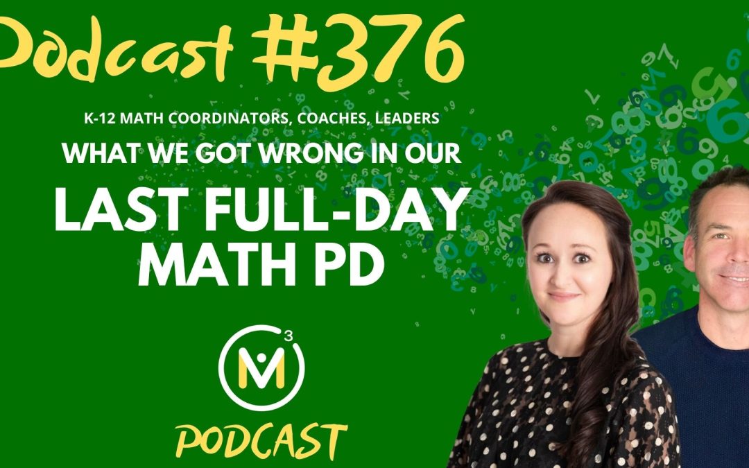 Episode #376: What We Got Wrong (and Right) in Our Last Full-Day Math PD