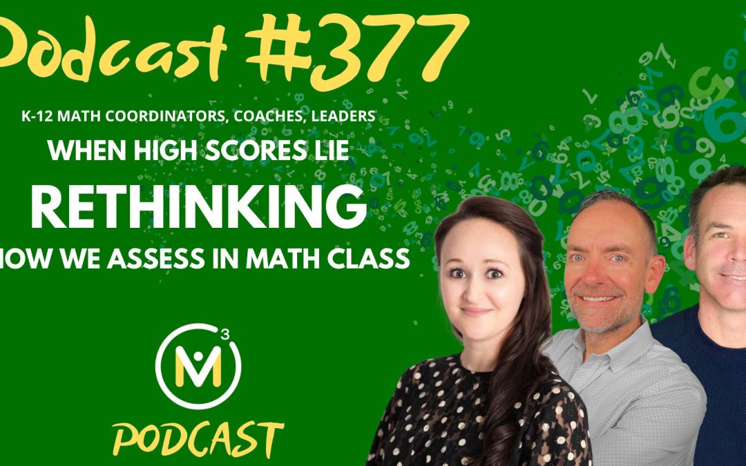 Episode #377: When High Scores Lie: Rethinking How We Assess in Math Class