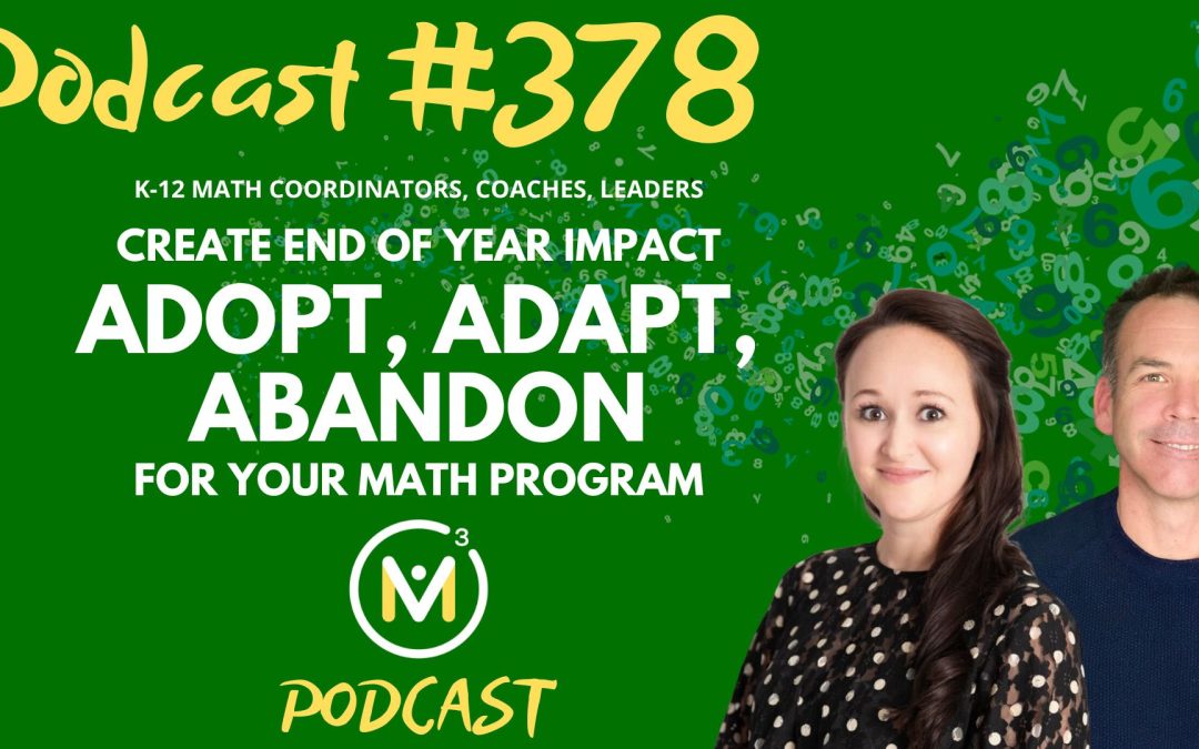 Episode #378: Create End of Year Impact | Adopt, Adapt, Abandon For Your Math Program