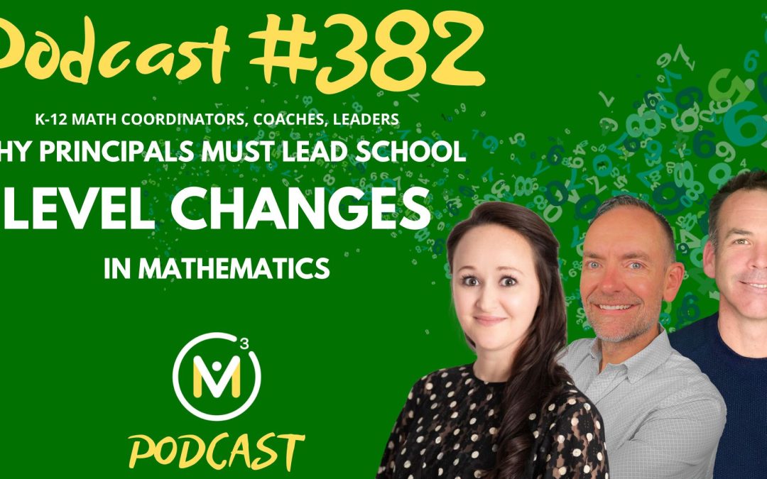 Episode #382: Why Principals Must Lead School-Level Changes In Mathematics