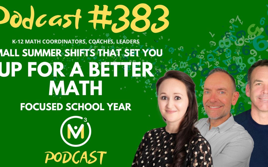 Episode #383: Small Summer Shifts That Set You Up for a Better Math Focused School Year