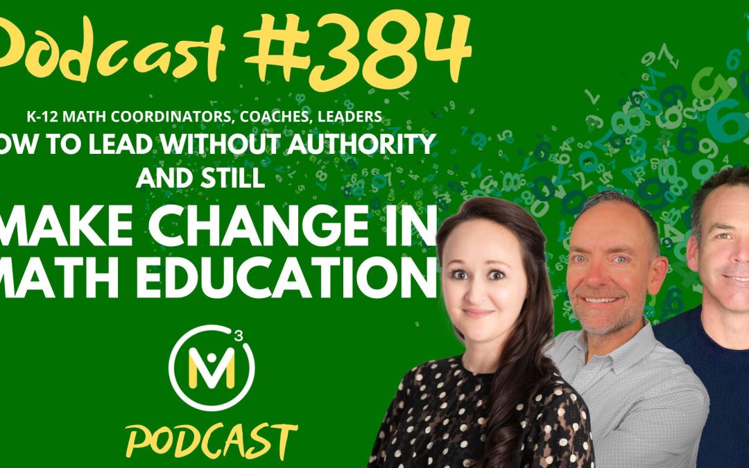 Episode #384: From Passive to Powerful: Transforming the Principal’s Role in Math Leadership
