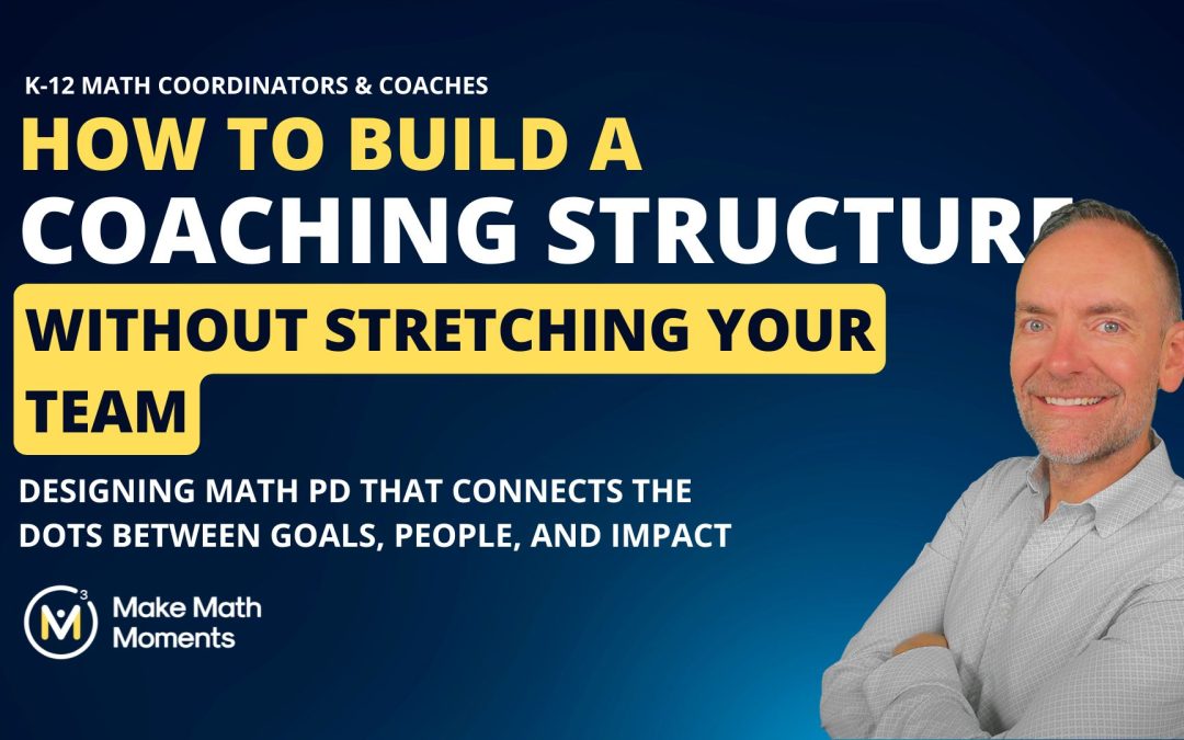 How To Build a Math Coaching Structure that Scales—Without Stretching your Team