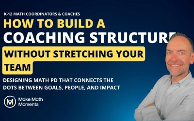 How To Build a Math Coaching Structure that Scales—Without Stretching your Team
