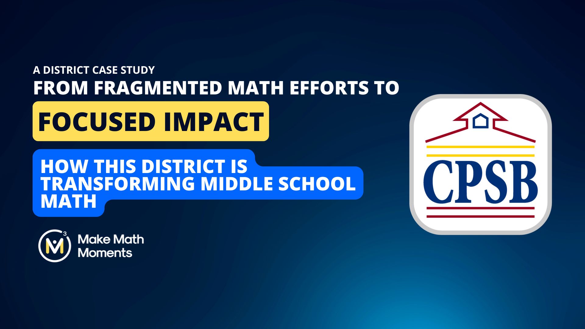 From Fragmented Math Efforts to Focused Impact: How Calcasieu Parish Is Transforming Middle School Math
