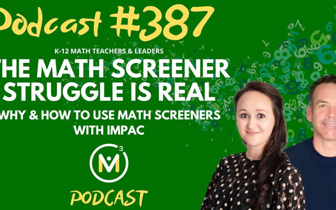 Episode #387: The Math Screener Struggle Is Real | Why & How To Use Math Screeners With Impac