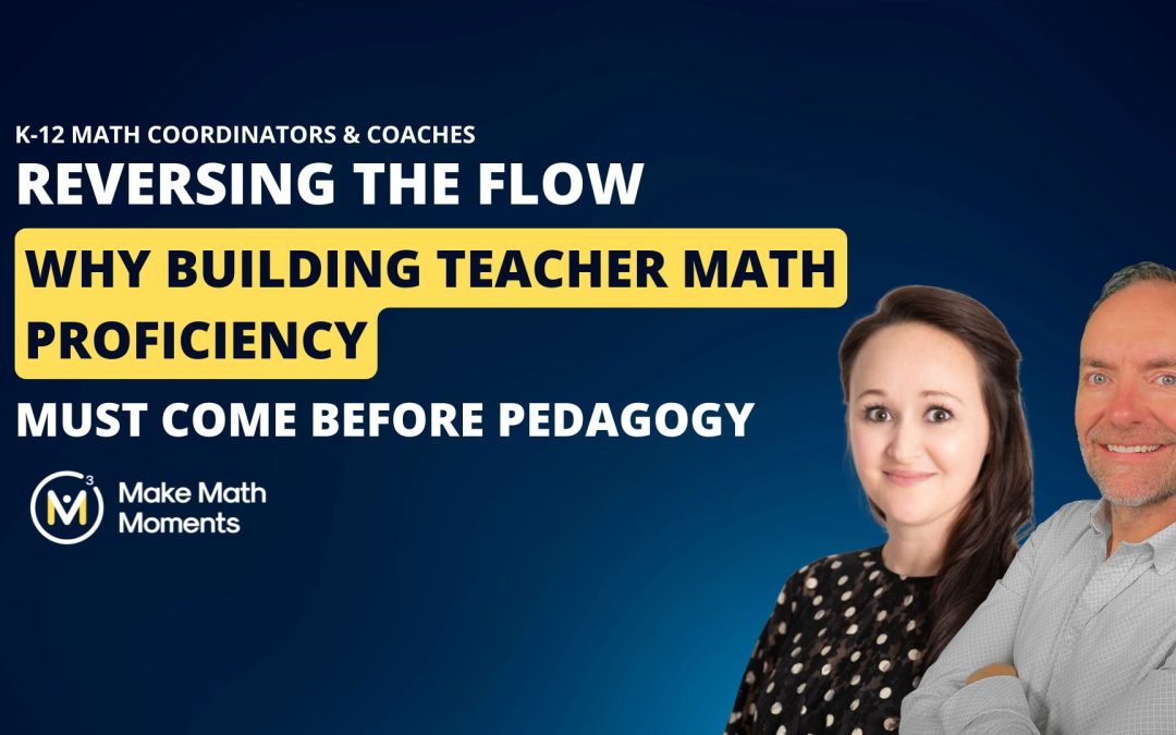Reversing the Flow: Why Building Teacher Math Proficiency Must Come Before Pedagogy
