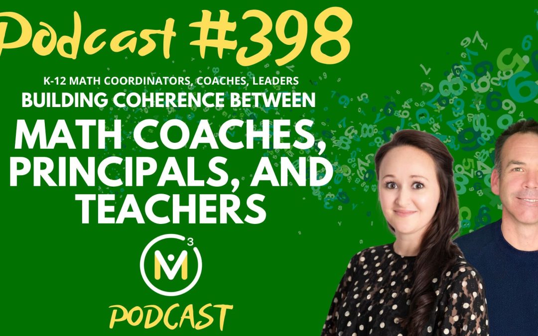 Episode #398: Building Coherence Between Math Coaches, Principals, and Teachers