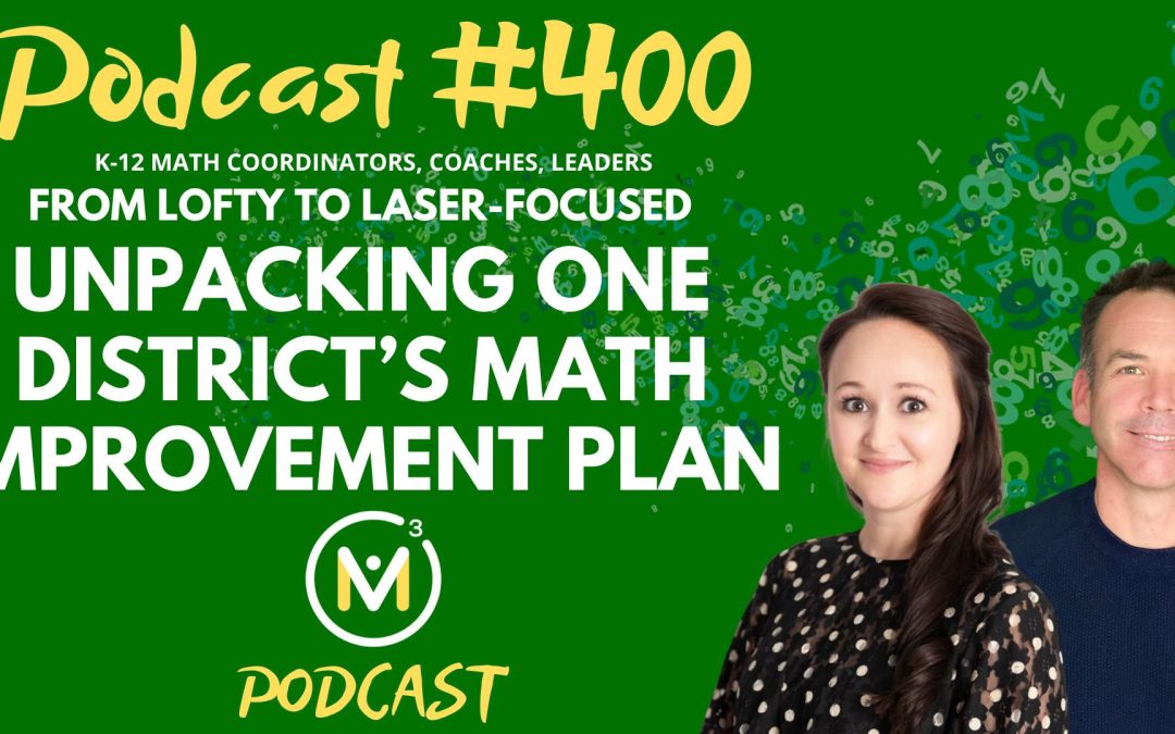 Episode #400: From Lofty to Laser-Focused: Unpacking One District’s Math Improvement Plan