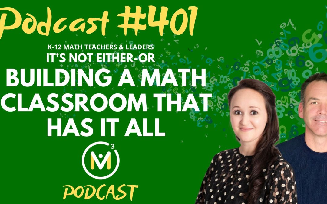 Episode #401: It’s Not Either-Or: Building a Math Classroom That Has It All