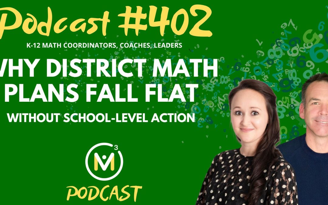 Episode #402: Why District Math Plans Fall Flat Without School-Level Action