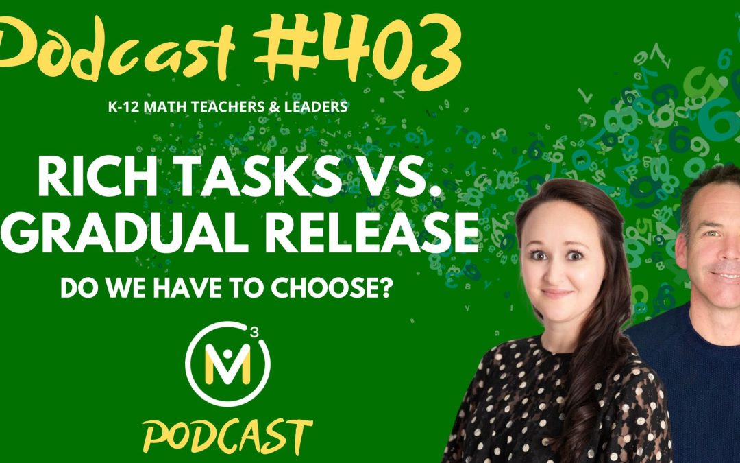 Episode #403: Rich Tasks vs. Gradual Release: Do We Have to Choose?