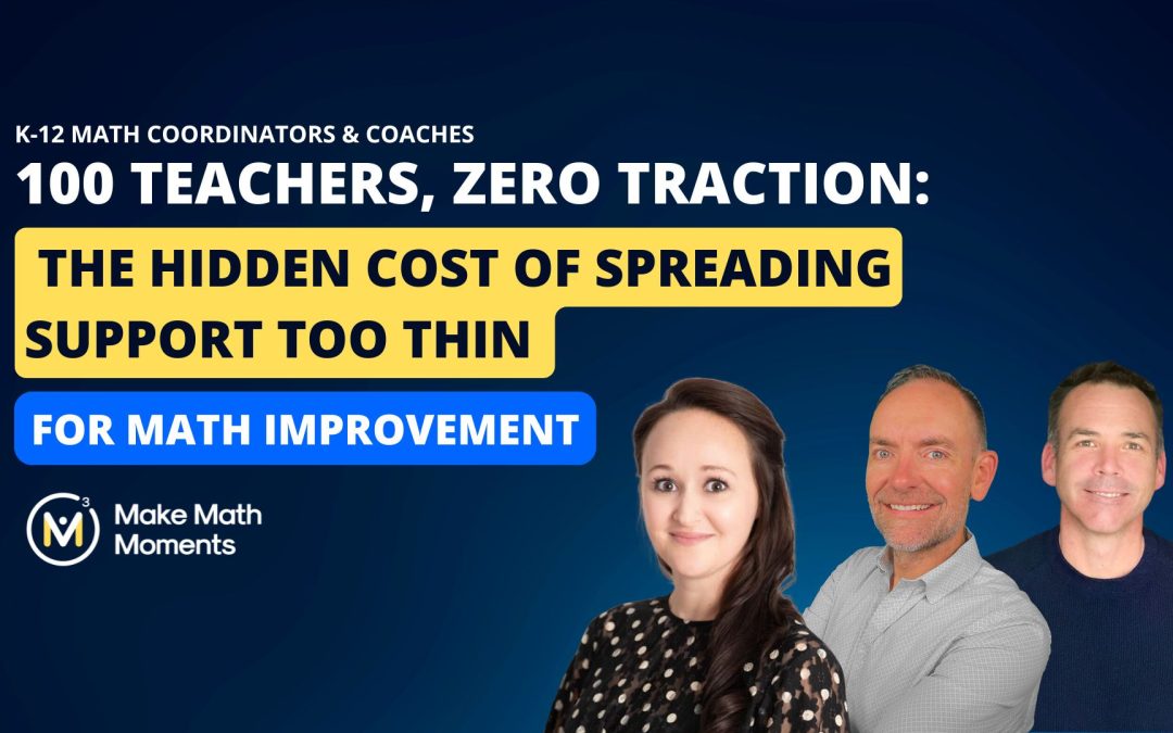 100 Teachers, Zero Traction: The Hidden Cost of Spreading Support Too Thin For Math Improvement