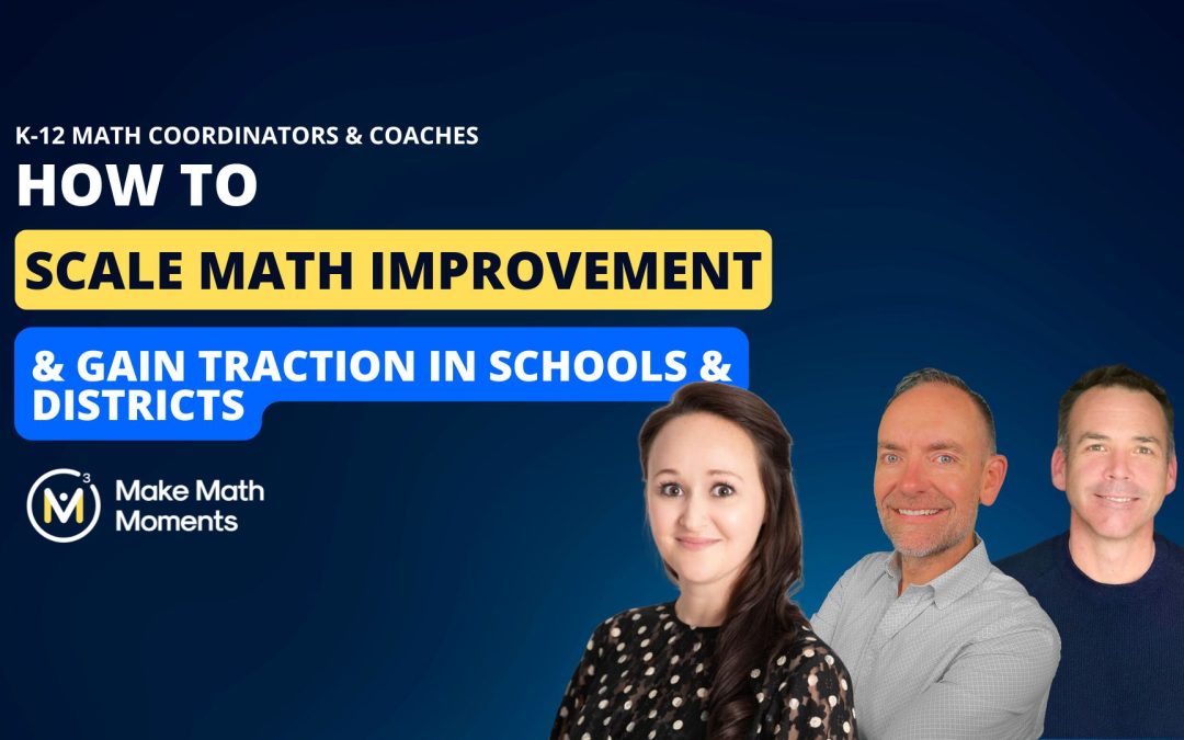 How To Scale Math Improvement & Gain Traction in Schools & Districts