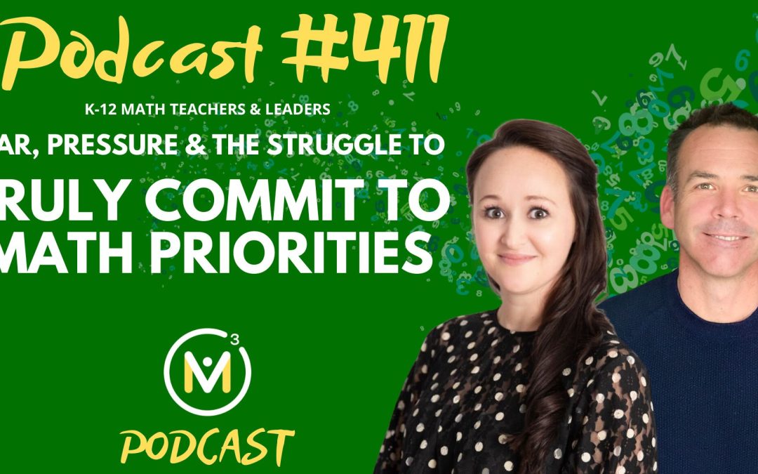 Episode #411: Fear, Pressure, and the Struggle to Truly Commit to Math Priorities