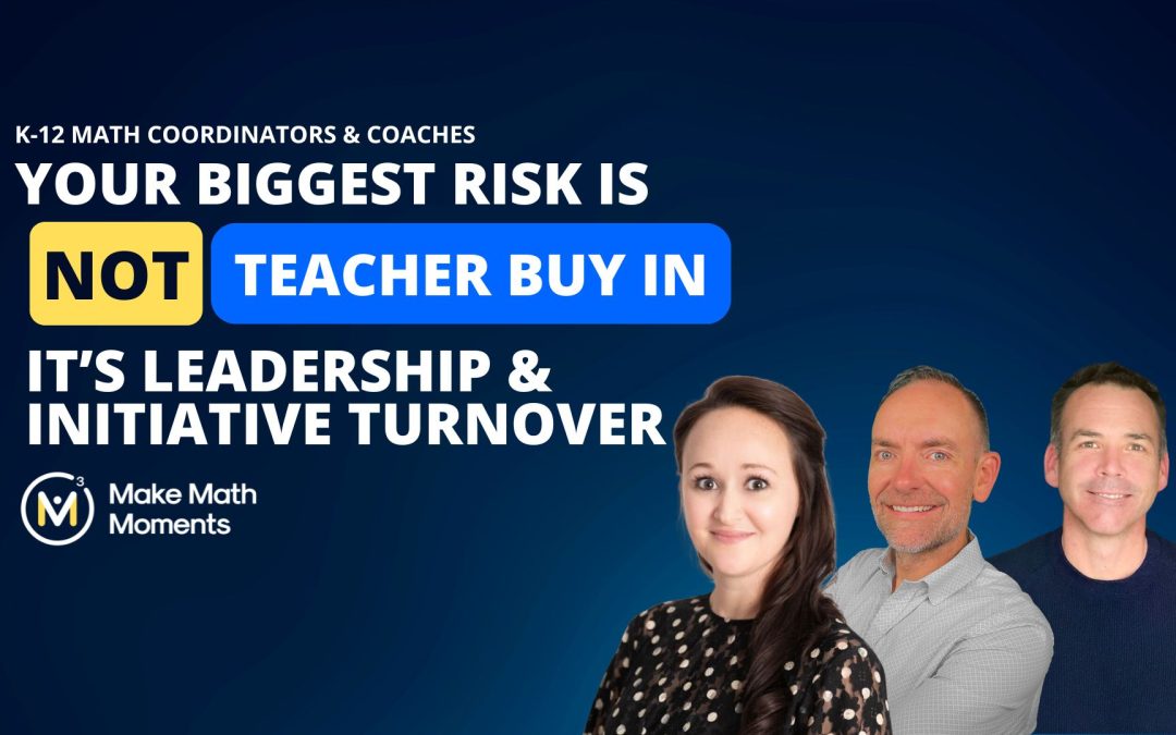 Your Biggest Risk Isn’t Teacher Buy-In, It’s Leadership & Initiative Turnover