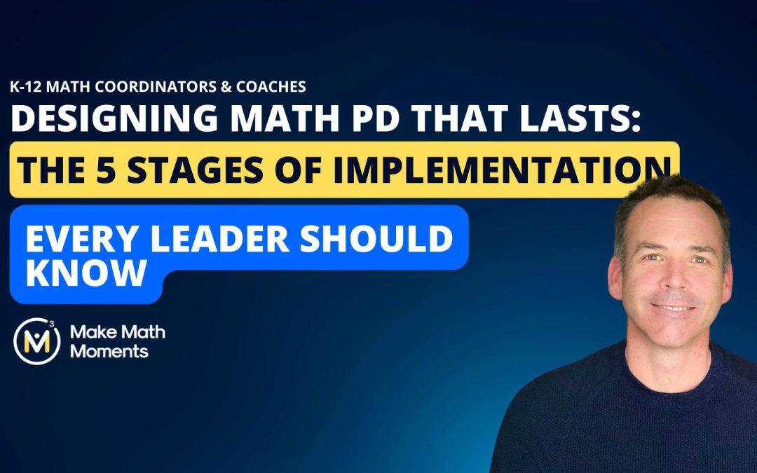 Designing Math PD That Lasts: The 5 Stages of Implementation Every Leader Should Know