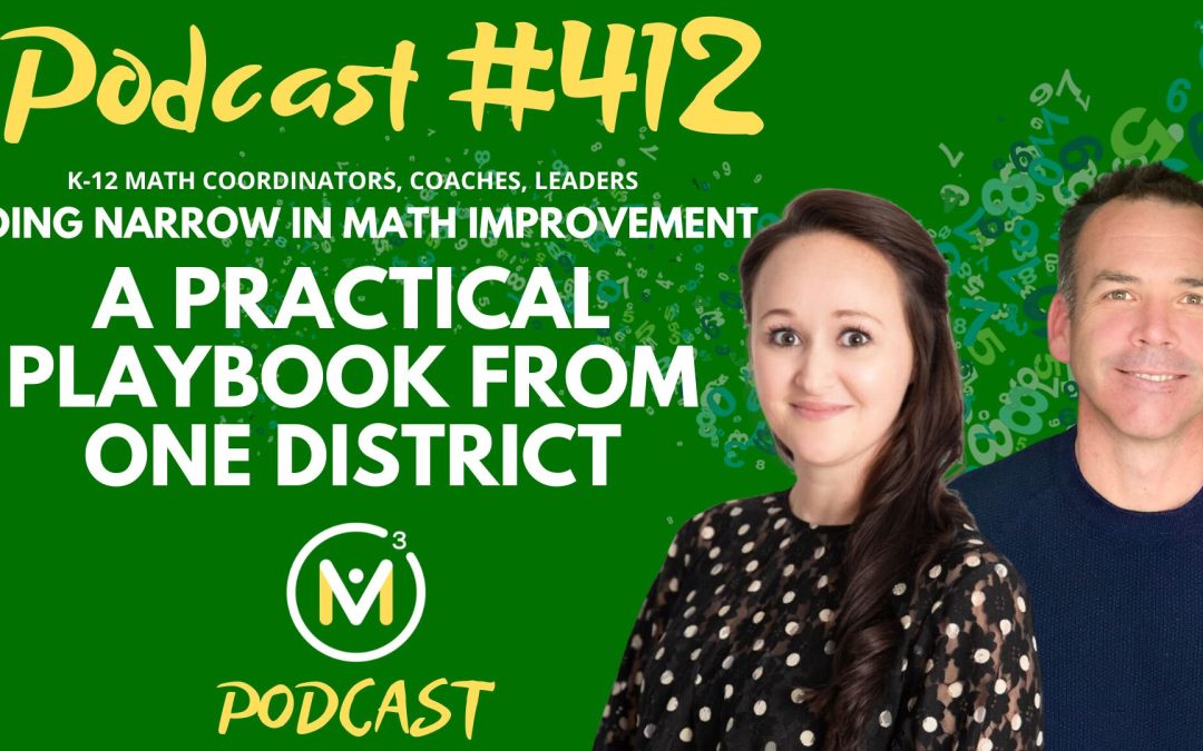 Episode #412: Going Narrow in Math Improvement: A Practical Playbook from One District