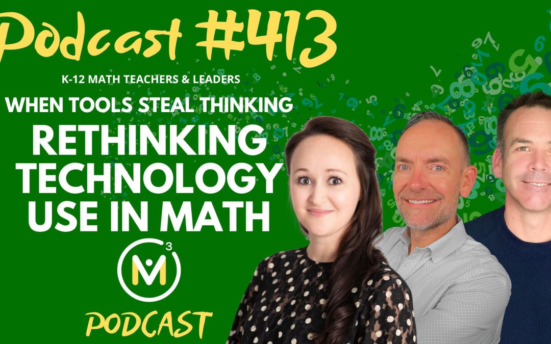 Episode #413: When Tools Steal Thinking: Rethinking Technology Use in Math