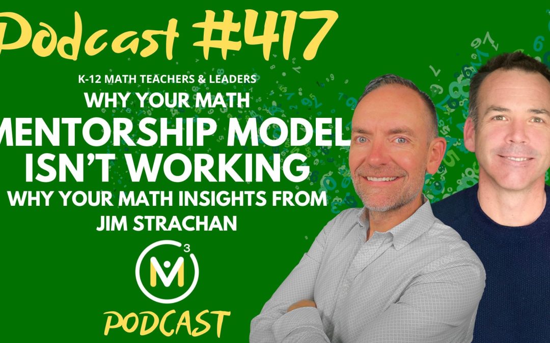 Episode #417: Why Your Math Mentorship Model Isn’t Working — Insights from Jim Strachan