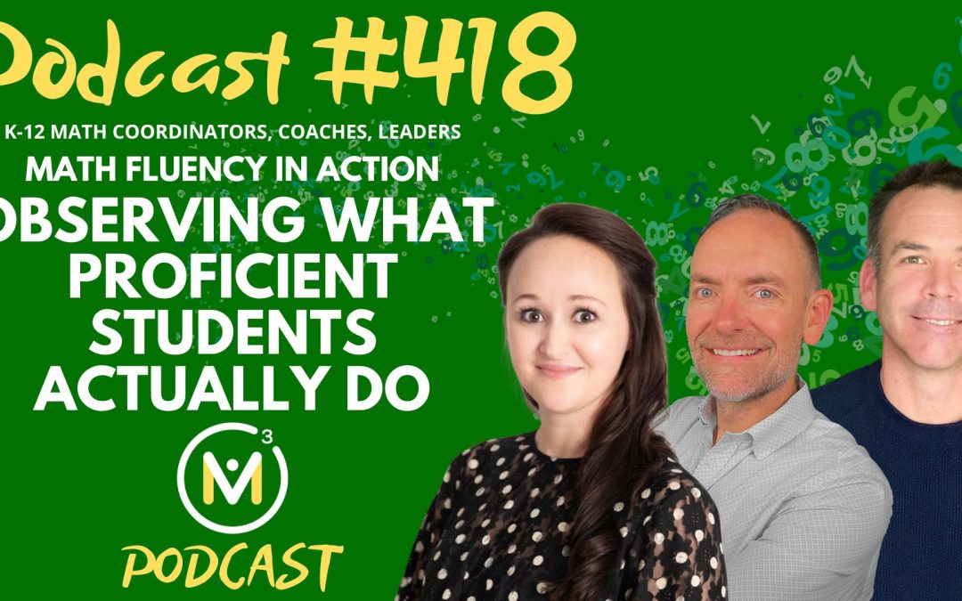Episode #418: Math Fluency in Action: Observing What Proficient Students Actually Do