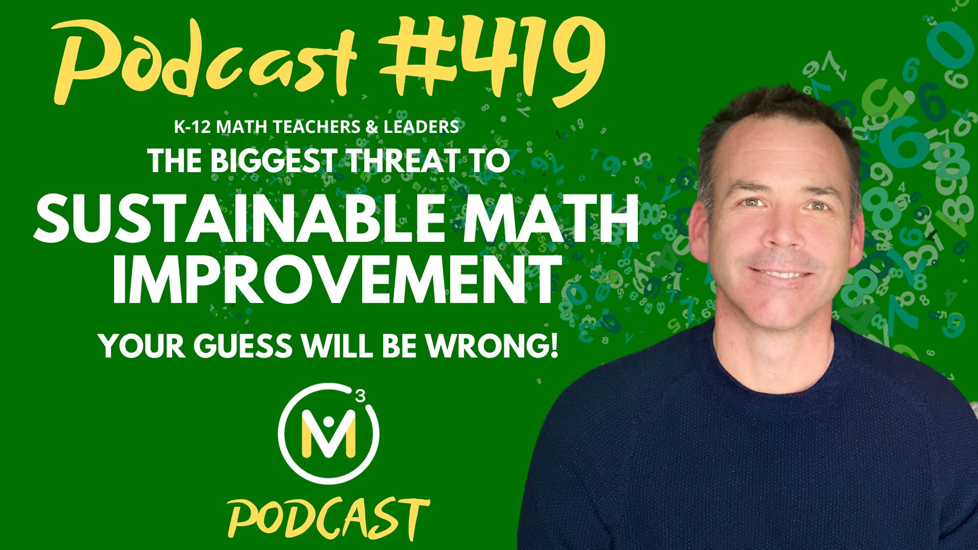 Episode #419: The Biggest Threat To Sustainable Math Improvement – Your Guess Will Be Wrong!