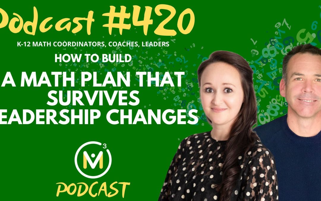 Episode #420: How to Build a Math Plan That Survives Leadership Changes