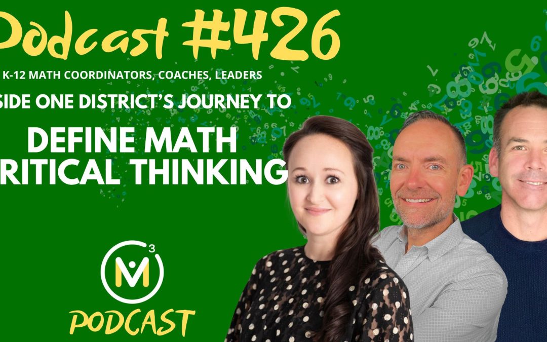 Episode #426: Inside One District’s Journey to Define Math Critical Thinking