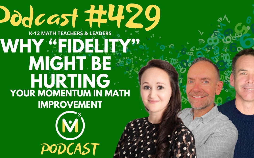 Episode #429: Why “Fidelity” Might Be Hurting Your Momentum In Math Improvement