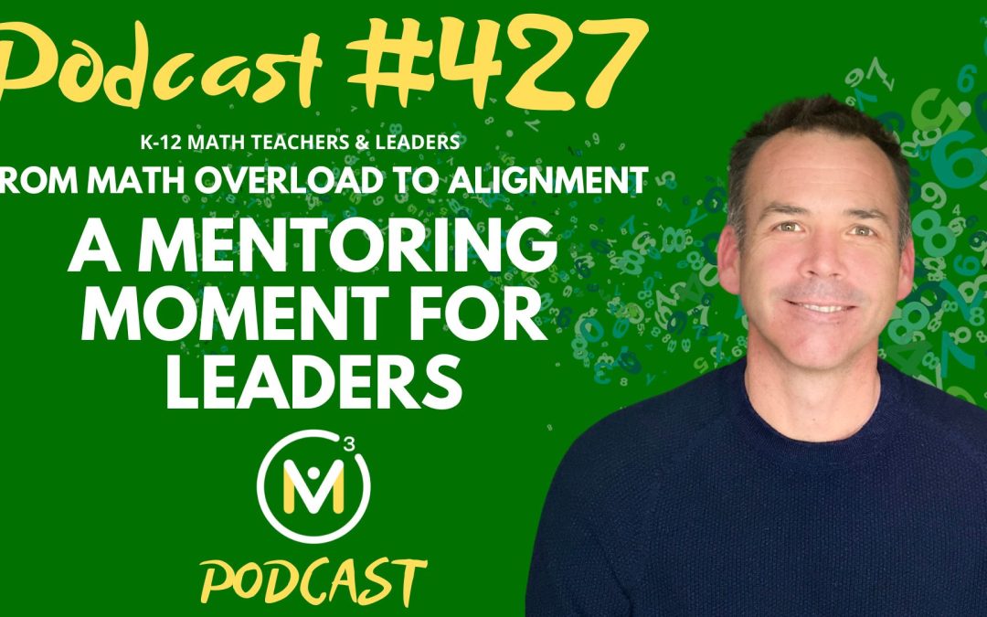 Episode #427: From Math Overload to Alignment: A Mentoring Moment for Leaders