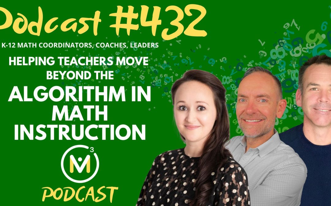 Episode #432: Helping Teachers Move Beyond the Algorithm in Math Instruction: Resistance to Teaching Multiple Strategies in Math