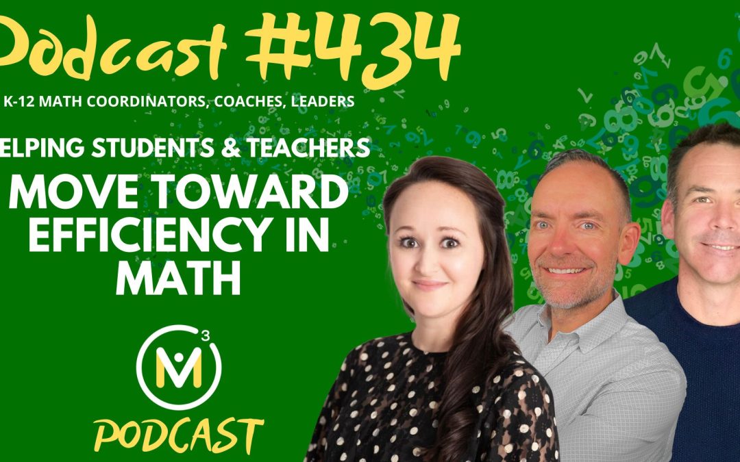 Episode #434: When Early Strategies Are No Longer Working: Helping Students & Teachers Move Toward Efficiency in Math