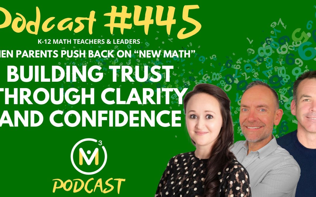 Episode #445: When Parents Push Back on “New Math”: Building Trust Through Clarity and Confidence