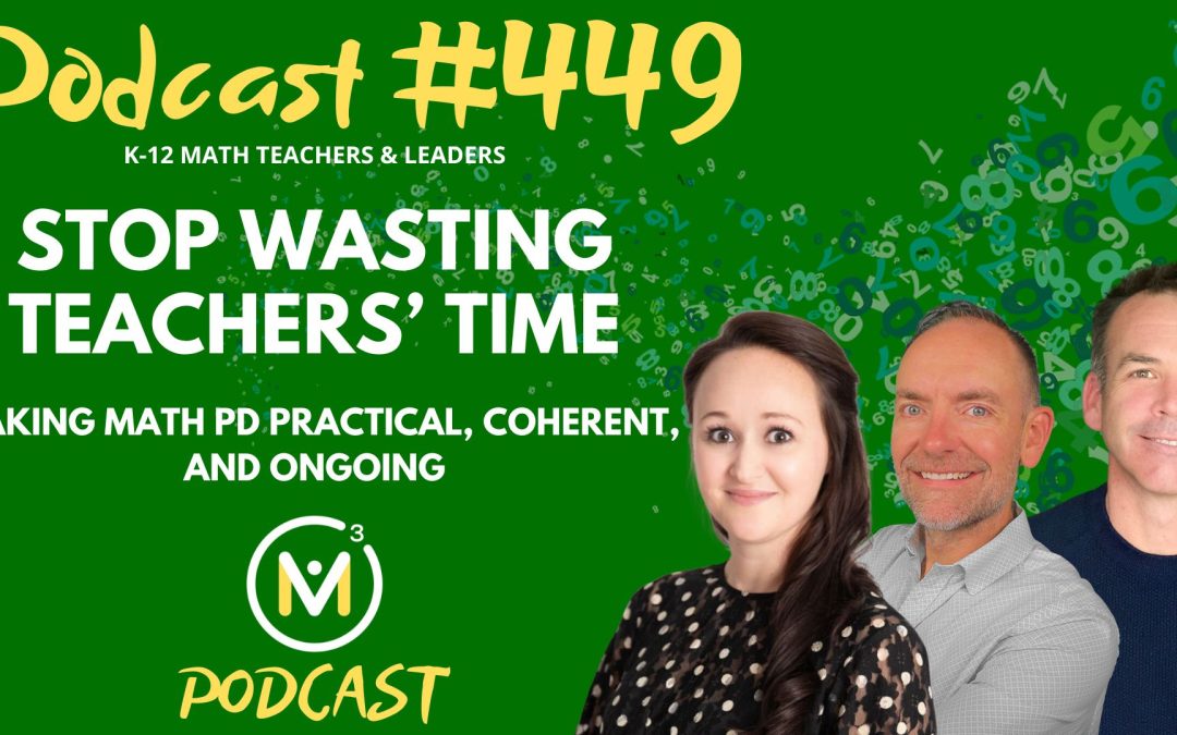 Episode #449: Stop Wasting Teachers’ Time: Making Math PD Practical, Coherent, and Ongoing