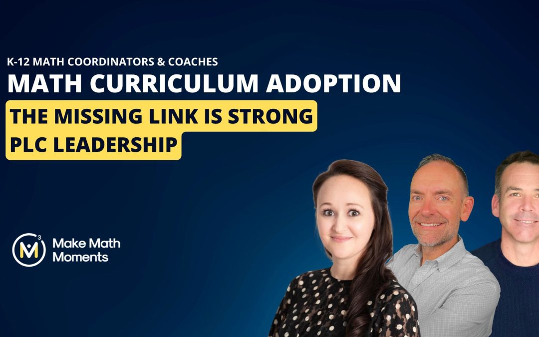 Math Curriculum Adoption: The Missing Link Is Strong PLC Leadership