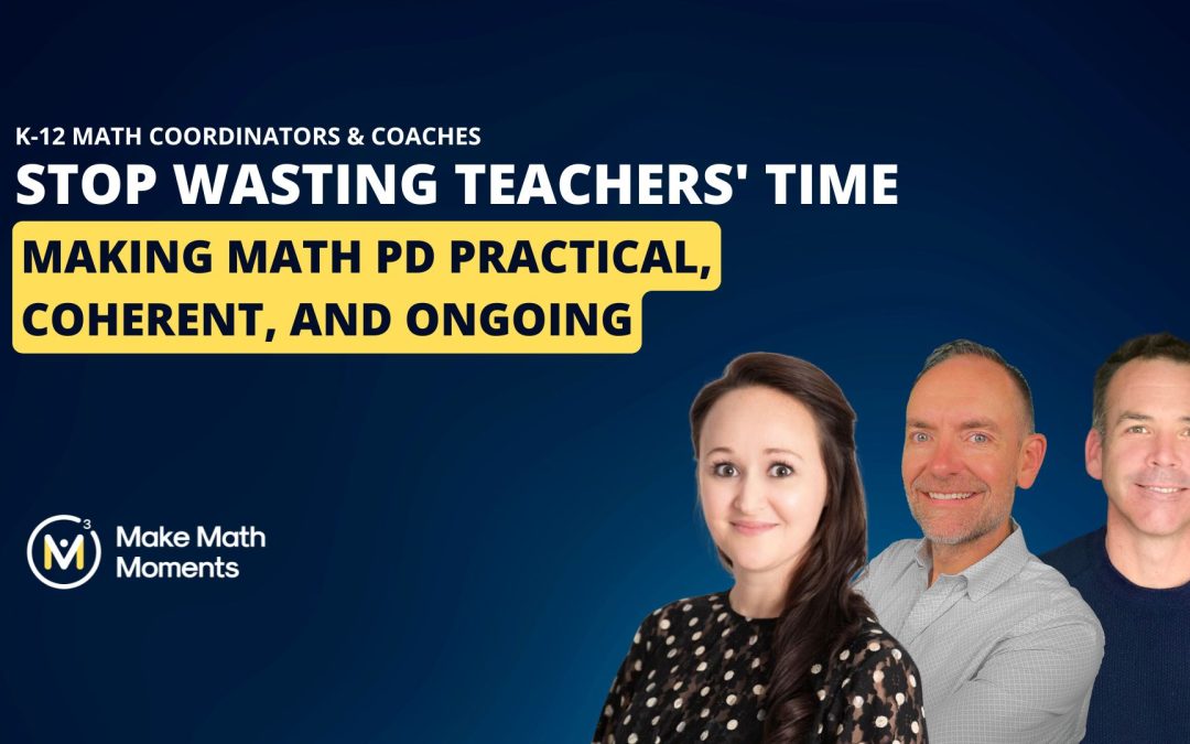 Stop Wasting Teachers’ Time: Making Math PD Practical, Coherent, and Ongoing