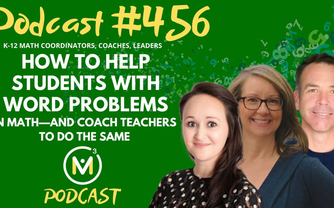 Episode #456: How to Help Students With Word Problems in Math—and Coach Teachers to Do the Same
