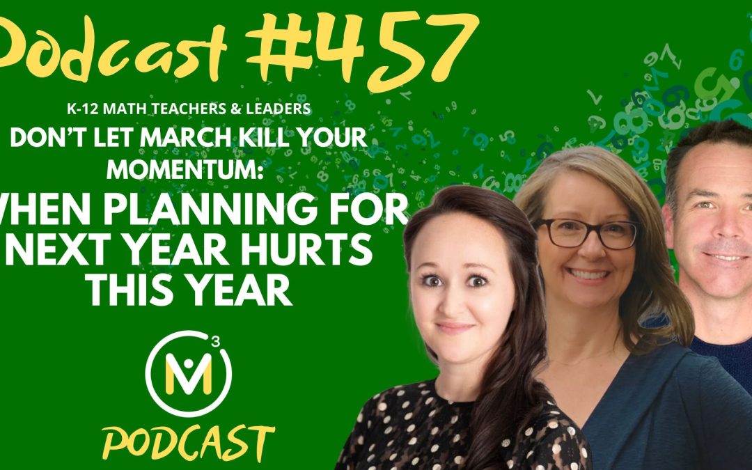Episode #457: Don’t Let March Kill Your Momentum: When Planning for Next Year Hurts This Year