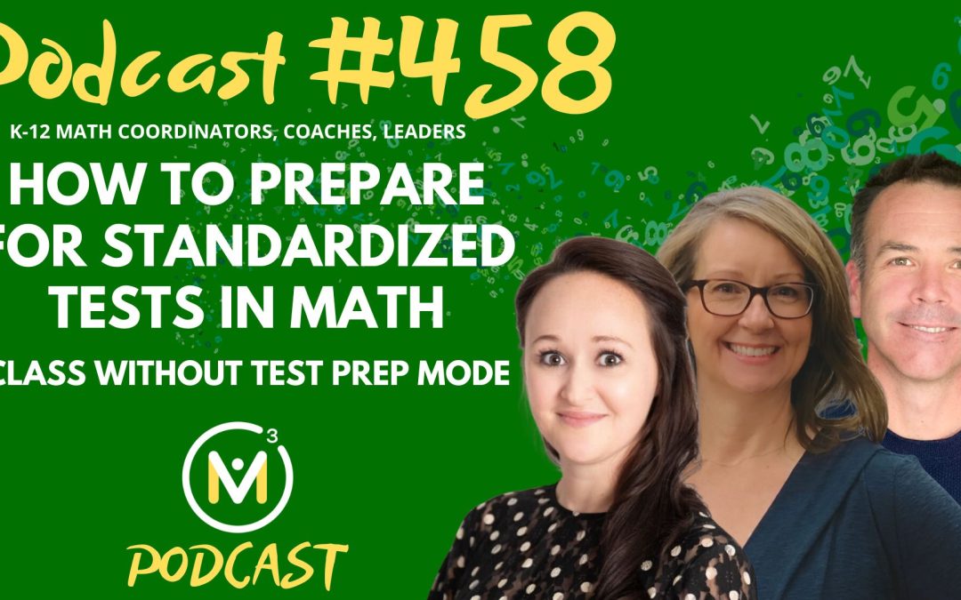 Episode #458: How to Prepare for Standardized Tests In Math Class Without Test Prep Mode