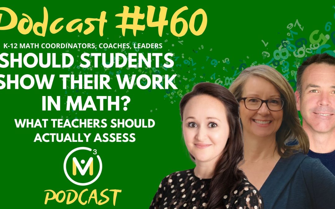 Episode #460: Should Students Show Their Work in Math? What Teachers Should Actually Assess