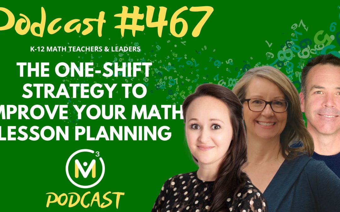 Episode #467: The One-Shift Strategy to Improve Your Math Lesson Planning